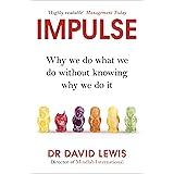 Impulse: Why We Do What We Do Without Knowing Why We Do It