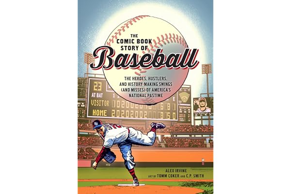 The Comic Book Story of Baseball: The Heroes, Hustlers, and History-Making Swings (and Misses) of America's National Pastime