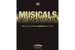 Musicals: The Definitive Illustrated Story