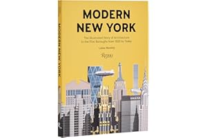 Modern New York: The Illustrated Story of Architecture in the Five Boroughs from 1920 to Present