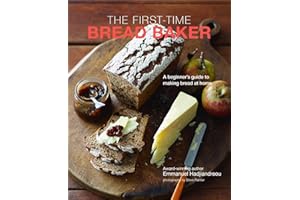The First-time Bread Baker: A beginner's guide to baking bread at home