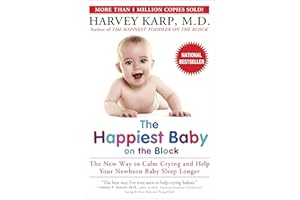 The Happiest Baby on the Block: The New Way to Calm Crying and Help Your Baby Sleep Longer