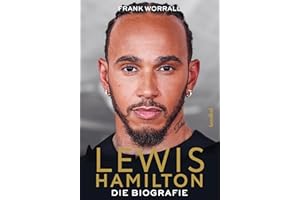 Lewis Hamilton: Die Biografie. Rekord-Grand-Prix-Sieger und F1-Weltmeister: Das Leben des Formel-1-Rennfahrers auf und neben der Rennstrecke. Mit vielen Fotos - das Geschenk für Motorsport-Fans!