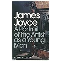 A Portrait of the Artist as a Young Man: James Joyce (Penguin Modern Classics)