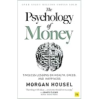 The Psychology of Money: Timeless Lessons on Wealth, Greed and Happiness