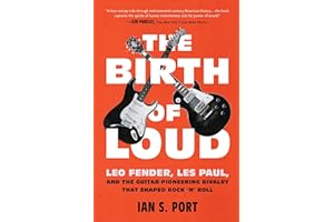 The Birth of Loud: Leo Fender, Les Paul, and the Guitar-Pioneering Rivalry That Shaped Rock 'n' Roll
