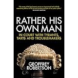 Rather His Own Man: In Court with Tyrants, Tarts and Troublemakers