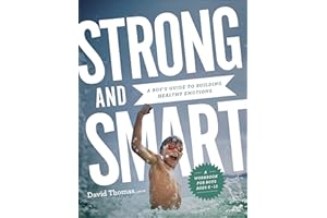 Strong and Smart: A Boy's Guide to Building Healthy Emotions