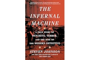 The Infernal Machine: A True Story of Dynamite, Terror, and the Rise of the Modern Detective