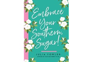 Embrace Your Southern, Sugar!: More Stories and Sayings to Accent Your Life