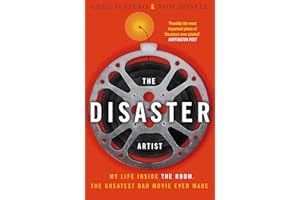 The Disaster Artist: My Life Inside The Room, the Greatest Bad Movie Ever Made