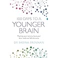 100 Days to a Younger Brain: Maximise your memory, boost your brain health and defy dementia