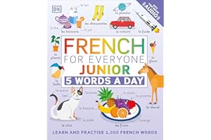 French for Everyone Junior 5 Words a Day: Learn and Practise 1,000 French Words