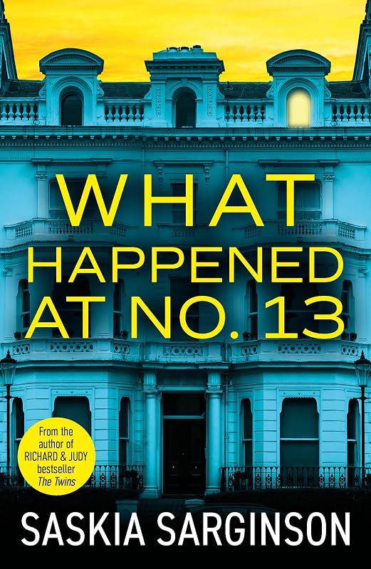 What Happened at No. 13: The BRAND NEW absolutely addictive psychological thriller from Richard & Judy bestselling author Sas cover