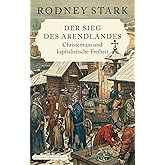 Der Sieg des Abendlandes: Christentum und kapitalistische Freiheit (Edition Sonderwege bei Manuscriptum)