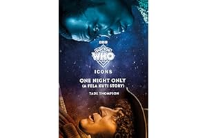 Doctor Who: One Night Only (A Fela Kuti Story): The Fourth Doctor meets a musical icon in the next instalment of a series starring inspiring characters from history: 4 (The Icons Series, 4)