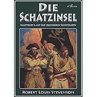Die Schatzinsel (Illustriert und mit der legendären Schatzkarte)