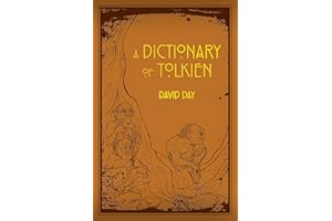 A Dictionary of Tolkien: An A-Z Guide to the Creatures, Plants, Events and Places of Tolkien's World