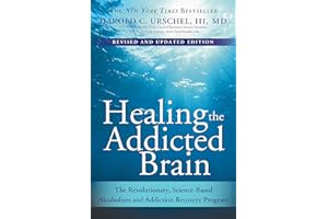 Healing the Addicted Brain: The Revolutionary, Science-Based Alcoholism and Addiction Recovery Program