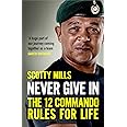 Never Give In: The 12 Commando Rules for Life