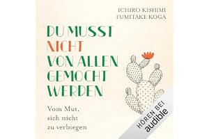 Du musst nicht von allen gemocht werden: Vom Mut, sich nicht zu verbiegen