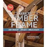 Learn to Timber Frame: Craftsmanship, Simplicity, Timeless Beauty