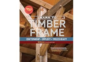 Learn to Timber Frame: Craftsmanship, Simplicity, Timeless Beauty