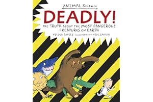 Deadly!: The Truth About the Most Dangerous Creatures on Earth (Animal Science)
