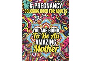 Pregnancy Coloring Book for Adults: Coloring Book for Pregnant Women Stress Relief and Relaxation, Pregnancy Affirmation Coloring Book