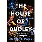 The House of Dudley: A New History of Tudor England