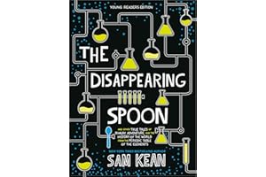 The Disappearing Spoon: And Other True Tales of Rivalry, Adventure, and the History of the World from the Periodic Table of the Elements (Young Readers Edition)