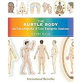 The Subtle Body: An Encyclopedia of Your Energetic Anatomy