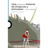 Una (estupenda) historia de dragones y princesas (m&aacute;s o menos) (SERIE AZUL(+12))