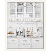 Beautifully Organized: A Guide to Function and Style in Your Home
