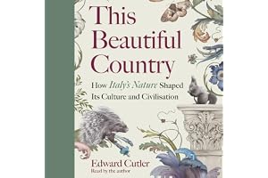 This Beautiful Country: How Italy’s Nature Shaped Its Culture and Civilisation