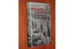 Hitlers Rennschlachten: Die Silberpfeile unterm Hakenkreuz (Aufbau-Sachbuch)