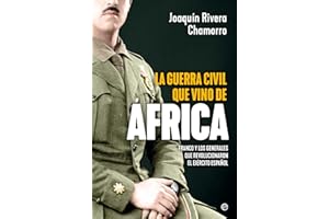 La guerra civil que vino de África: Franco y los generales que revolucionaron el Ejército español (Historia)