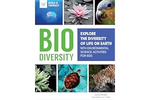 Biodiversity: Explore the Diversity of Life on Earth with Environmental Science Activities for Kids (Build It Yourself)