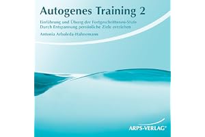 Autogenes Training 2. Durch Entspannung persönliche Ziele erreichen