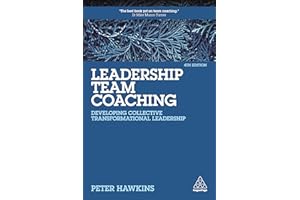 Leadership Team Coaching: Developing Collective Transformational Leadership