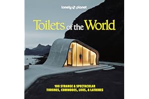 Lonely Planet Toilets of the World: 100 Strange and Spectacular Thrones, Commodes, Loos, and Latrines