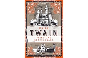 Prinz und Bettelknabe. Vollständige, ungekürzte Ausgabe: Ein spannendes Verwechslungsabenteuer über Arm und Reich. Mit 36 Illustrationen von Willy Planck