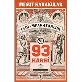 93 Harbi: 1877-1878 Osmanlı-Rus Savaşı