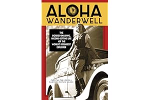 Aloha Wanderwell: The Border-smashing, Record-setting Life of the World's Youngest Explorer