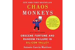 Chaos Monkeys Revised Edition: Obscene Fortune and Random Failure in Silicon Valley