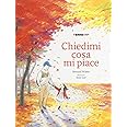 Chiedimi cosa mi piace. Ediz. illustrata