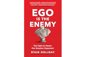 Ego is the Enemy: The Fight to Master Our Greatest Opponent