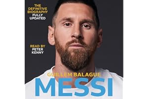 Messi: The must-read biography of the World Cup champion, now fully updated