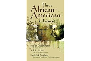 Three African-American Classics: Up from Slavery, the Souls of Black Folk and Narrative of the Life of Frederick Douglass
