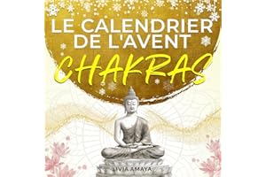 Calendrier de l’Avent Chakra: 24 jours pour harmoniser tes chakras et ton énergie - Paix intérieure, relaxation et sérénité pour un Avent et un Noël en douceur